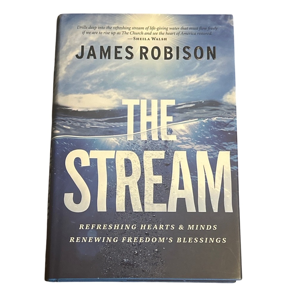The Stream James Robison Hardcover Refreshing Hearts & Minds Renewing‎ Freedom
